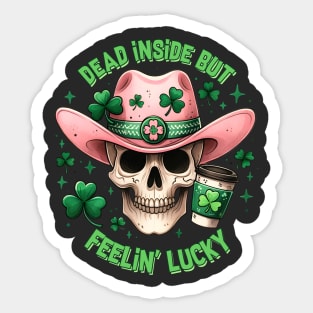 Dead Inside But Feelin' Lucky St. Patricks Day Sticker